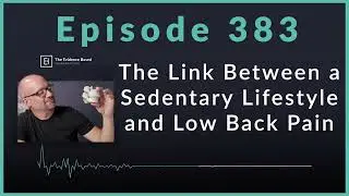 The Link Between Sedentary Behavior and Low Back Pain | Podcast Ep. 383