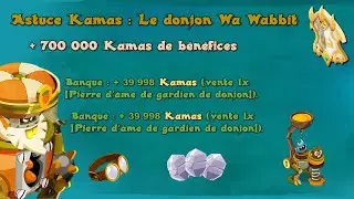 Astuce Kamas : Le donjon Wa Wabbit, 700 000 K en 20 donjons !