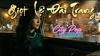 Giọt lệ đài trang - City Pop cover | AI-generated music