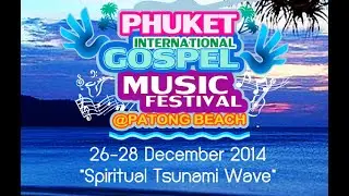 Phuket International Gospel Music Festival 26-28 Dec.2014.