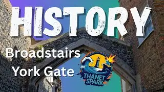 Broadstairs York Gate Explained | History of a Coastal Icon