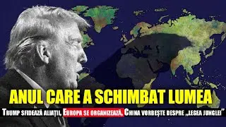 ANUL CARE A SCHIMBAT LUMEA: Trump sfidează aliații, Europa se organizează, China și &bdquo;legea junglei&rdquo;