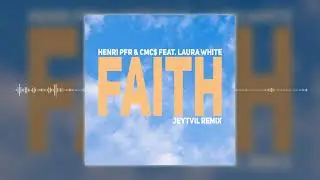 Henri PFR & CMC$ feat. Laura White - Faith (Jeytvil Remix)