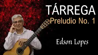 Preludio No. 1 by Francisco T&aacute;rrega, performed by Edson Lopes