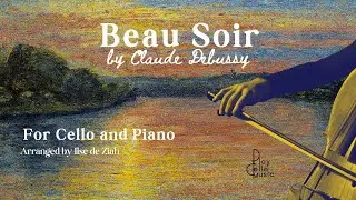 Debussy - Beau Soir (Cello & Piano) | Serene Sunset Soundtrack!