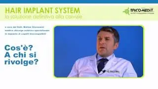 #1 Hair Implant System &ldquo;Cos&rsquo;&egrave; e a chi si rivolge?&rdquo;- Dott. Giovannini per Tricomedit
