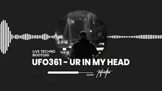 UFO361 - UR IN MY HEAD (LIVE TECHNO BOOTLEG)