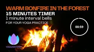 YOGA Practice Timer | 15min timer with 1mins interval bells | Warm bonfire in the forest