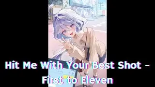 Hit Me With Your Best Shot/First to Eleven//Nightcore