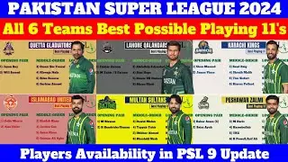PSL 2024 All 6 Teams Best Possible Playing 11 | Foreign Players Availability | PSL 9 Playing 11's