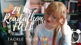 24 hour readathon FAIL ~ Tackle Your TBR Readathon