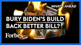 Will Congress Bury Biden&rsquo;s Build Back Better Bill And Help Our Economy? - Steve Forbes | Forbes