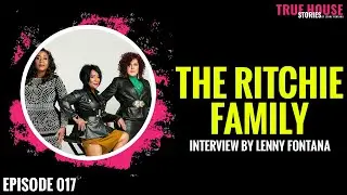 The Ritchie Family interviewed by Lenny Fontana for True House Stories&trade; # 017