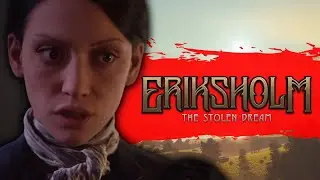 Восхитительно, если не играть. Обзор Eriksholm The Stolen Dream