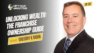 UNLOCKING WEALTH: THE FRANCHISE OWNERSHIP GUIDE