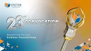 UNITAR 23rd Convocation Ceremony (Afternoon Session)