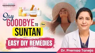 Erase Suntan at Home | Sun Tan Removal के घरेलू उपाए | Clinic Eximus