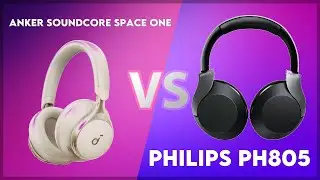 Anker Soundcore Space One vs Philips PH805 Technical Comparison