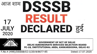 DSSSB RESULT DECLARED 750+ CANDIDATES SELECTED 17/JULY/2020 , POST CODE 16/17 & 1/18 RESULT,