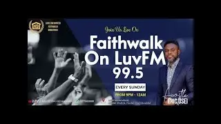 FAITHWALK- ON LUV FM || WITH APOSTLE ERIC OSEI || 25TH JANUARY 2026