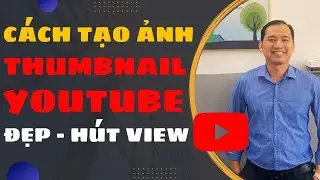 Cách Thiết Kế Ảnh Thumbnail - Hướng Dẫn Tạo Hình Ảnh Thumbnail Youtube Đẹp Thu Hút Bằng Canva