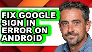How to Fix Google Sign in Error on Android (updated)