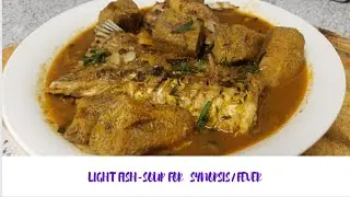 LIGHT FISH-SOUP FOR  SYNOPSIS/FEVER |June 6th|Guchies Kitchen