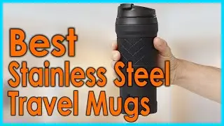 Best Stainless Steel Travel Mugs 2021 [Top 5 Picks]