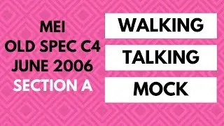 [Year 13] MEI C4 June 2006 Section A - Walking Talking Mock