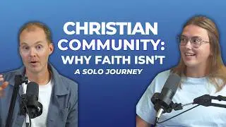 Christian Community: Why Faith Isn&rsquo;t a Solo Journey?