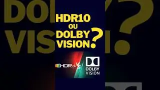 HDR10 ou DOLBY VISION?