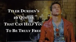 Tyler Durden&rsquo;s 16 Quotes That Can Help You To Be Truly Free