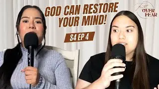 Faith Over Fear Podcast S4 Ep. 4 God Can Restore Your Mind!