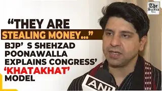 &ldquo;They are stealing money&hellip;&rdquo; BJP&rsquo;s Shehzad Poonawalla explains Congress&rsquo; &lsquo;Khatakhat&rsquo; model