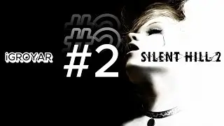 Silent Hill 2: Enhanced Edition #2 Прохождение