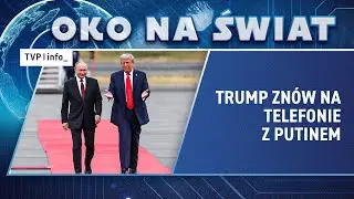 Trump znów na telefonie z Putinem. Kreml wycofuje się rakiem tezą o ataku | OKO NA ŚWIAT
