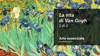 La vita di Van Gogh - seconda parte
