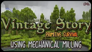 Using Mechanical Milling in Vintage Story Primitive Survival - Surviving Wilderness // EP46