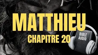MATTHIEU 20 | LA BIBLE AUDIO avec textes