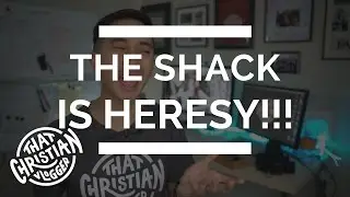 The Shack is Heresy? | Should you see The Shack?