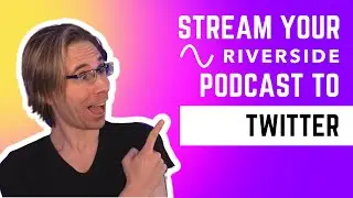 How to Stream Your Podcast on Twitter from Riverside.fm