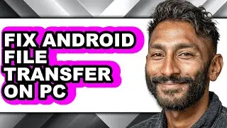 How to Fix Android File Transfer on Pc (easy Method)