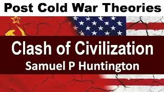 Clash of Civilization - Samuel P. Huntington ( Post Cold War Theories ) in Hindi