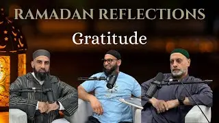 Ramadan Reflections: The Gift of Gratitude | Shaykh Waseem | Shaykh Imran | Basharat Anwar