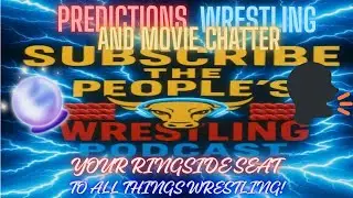 PREDICTIONS FOR 1ST WWE SNME OF THE YEAR,+ WRESTLING AND MOVIE CHAT ON THE PEOPLE'S WRESTLING POD!