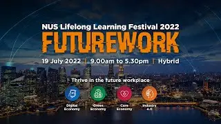 NUS Lifelong Learning Festival 2022: Skills Demand for the Future Economy