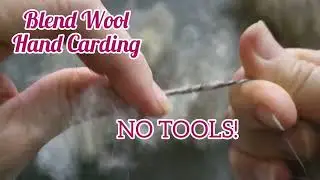 Blend Wool By Hand - NO TOOLS Hand Carding