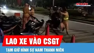 Phú Thọ: Tạm giữ hình sự nam thanh niên lao xe vào cảnh sát giao thông