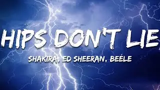 Shakira, Ed Sheeran, Beéle - Hips Don't Lie (Lyrics)