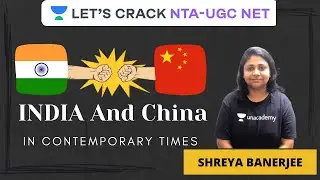 India and China in Contemporary Times | IR & HR | NTA-UGC Paper-2 | Shreya Banerjee